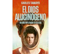 El dios alucinógeno: Un año infiltrado en sectas