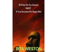 El Dios De La Guerra NEIT Y Los Secretos De Rapa Nui