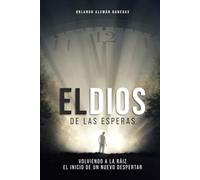 El Dios de las esperas: Volviendo a la raíz