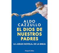 El dios de nuestros padres: La gran novela de la Biblia /The Great Novel of the Bible