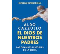 El Dios de nuestros padres: Las Grandes Historias De La Biblia the God of Our Fathers: the Great Stories of the Bible (Spanish Edition)