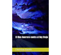 El Dios Guerrero contra el Rey Brujo
