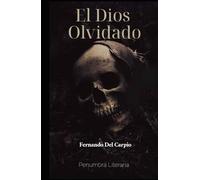 El Dios Olvidado de Fernando Del Carpio Edición Pasta Dura