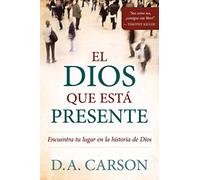 El Dios que está presente: Encuentra tu lugar en la historia de Dios (Edizione spagnola)