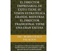 EL DIRECTOR EMPRESARIAL DE ÉXITO, TIENE SU VISIÓN ESTRATÉGICA GRANDE, MIENTRAS EL DIRECTOR TRADICIONAL, TIENE UNA "GRAN" EXCUSA: El director tradicional, debe transformarse a profesionalizado.