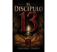 EL DISCÍPULO 13: El hallazgo que el Vaticano intentó enterrar y la conspiración que la Iglesia quería olvidar