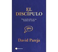 El discípulo: Una novela sobre ser un verdadero hombre