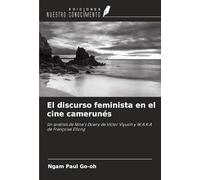 El discurso feminista en el cine camerunés: Un análisis de Nina's Dowry de Victor Viyuoh y W.A.K.A de Françoise Ellong