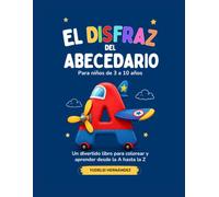 El Disfraz del Abecedario: Un divertido libro para colorear y aprender desde la A hasta la Z