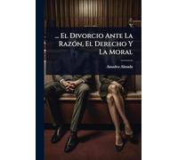 ... El Divorcio Ante La RazÃ3n, El Derecho Y La Moral