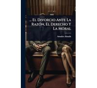 ... El Divorcio Ante La RazÃ3n, El Derecho Y La Moral