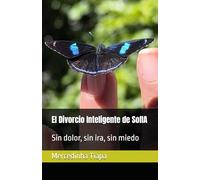 El Divorcio Inteligente de SofIA: Sin dolor, sin ira, sin miedo