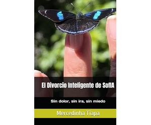 El Divorcio Inteligente de SofIA: Sin dolor, sin ira, sin miedo