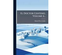 El Doctor Centeno, Volume 2...
