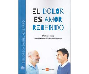El dolor es amor retenido: Diálogos entre Daniel Gabarró y Daniel Lumera
