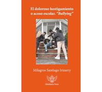 El doloroso hostigamiento o acoso escolar. “Bullying”
