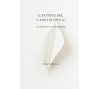 El dominio del estado despierto: Al encuentro con el samadhi