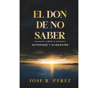 El Don de No Saber: Autoridad y Alineación