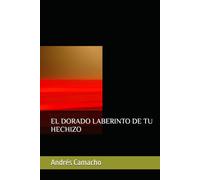EL DORADO LABERINTO DE TU HECHIZO