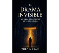 El Drama Invisible: La Biblia como Teatro de la Conciencia