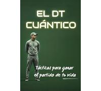 El DT Cuántico: Tácticas Para Ganar El Partido De Tu Vida