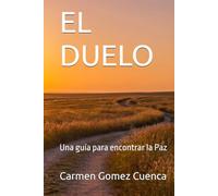 EL DUELO: Una guía para encontrar la Paz