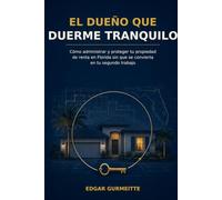 El dueño que duerme tranquilo: Cómo administrar y proteger tu propiedad de renta en Florida sin que se convierta en tu segundo trabajo.