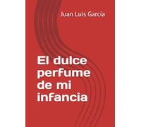 El dulce perfume de mi infancia