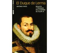 El Duque De Lerma: Realeza Y Privanza En La Espana De Felipe III: Realeza y privanza en la España de Felipe III: 4