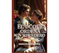 El duque ordena un heredero: Una comedia romántica picante de la Regencia con pociones, pasión y un marido desafortunado