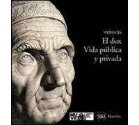 El dux. Vida pùblica y privada