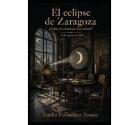 El eclipse de Zaragoza: ¿Cómo se construye una certeza?