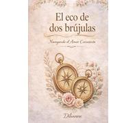 El ECO DE DOS BRÚJULAS: Navegando el Amor Consciente