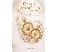 El ECO DE DOS BRÚJULAS: Navegando el Amor Consciente: 3