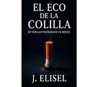 EL ECO DE LA COLILLA: Un thriller psicológico en Moscú sobre crímenes rituales, conspiraciones ocultas y la sombra del Dramaturgo