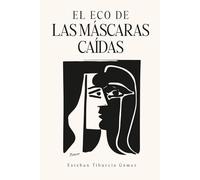 EL ECO DE LAS MÁSCARAS CAÍDAS