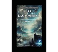 El Eco De Las Sombras: Capítulo I
