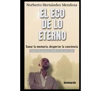 El Eco de lo eterno: Cuando lo que heredamos se convierte en la llave de nuestra libertad