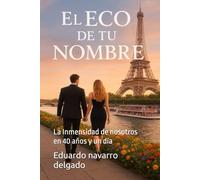 El Eco De Tu Nombre: La Inmensidad de nosotros en 40 años y un día
