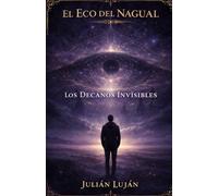 El Eco del Nagual: Los Decanos Invisibles