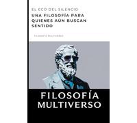 El eco del silencio: Una filosofía para quienes aún buscan sentido