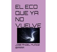 EL ECO QUE YA NO VUELVE