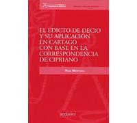 El edicto de Decio y su aplicación en Cartago con base en la correspondencia de Cipriano