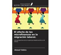 El efecto de las microfinanzas en la migración laboral.: Una perspectiva de las mujeres porteadoras del sur de Ghana