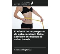 El efecto de un programa de entrenamiento físico aeróbico de intensidad seleccionada
