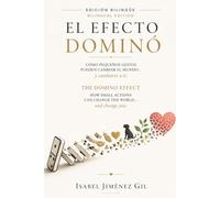 EL EFECTO DOMINÓ: Cómo pequeños gestos pueden cambiar el mundo... y cambiarte a ti.