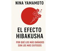 El Efecto Hibakusha: Por qué los Más Dañados son los Más Exitosos