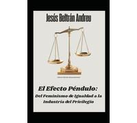 El efecto péndulo. Del Feminismo de Igualdad a la Industria del Privilegio