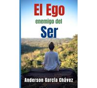 EL EGO: ENEMIGO DEL SER