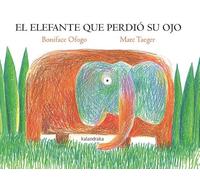 El elefante que perdió su ojo/ The Elephant Who Lost His Eye